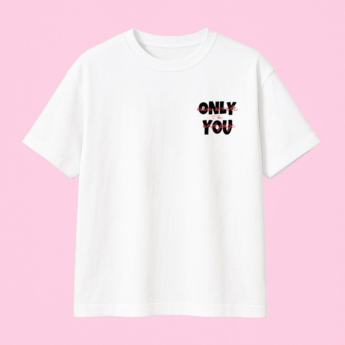 "Only You" Tee